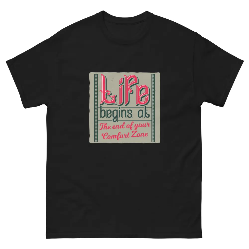 Life Begins At The End Of Your Comfort Zone T-Shirt