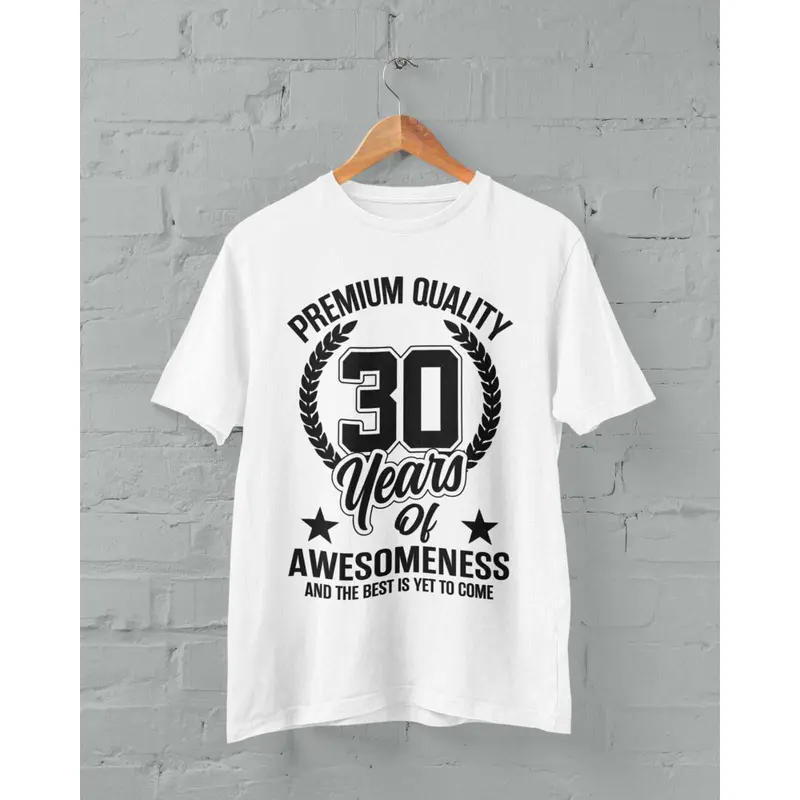 Funny 30th Birthday T Shirt 30 Years Of Awesomeness And The Best Is Yet To Come 5