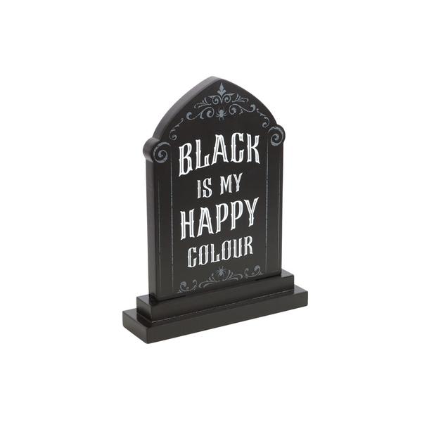 Black is My Happy Colour Standing Sign Decor Gothic Spooky 2