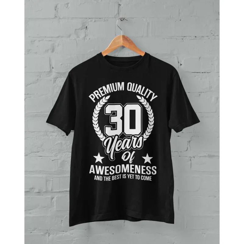 Funny 30th Birthday T Shirt 30 Years Of Awesomeness And The Best Is Yet To Come 6