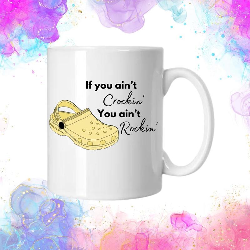 If you ain’t crockin you ain’t rockin mugs perfect for hot and cold drinks 4