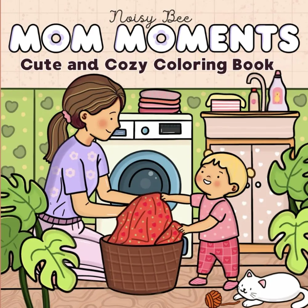 Mom Moments: Coloring Book for Adults and Teens with Warm Cozy and Cute Scenes of Mother and Child