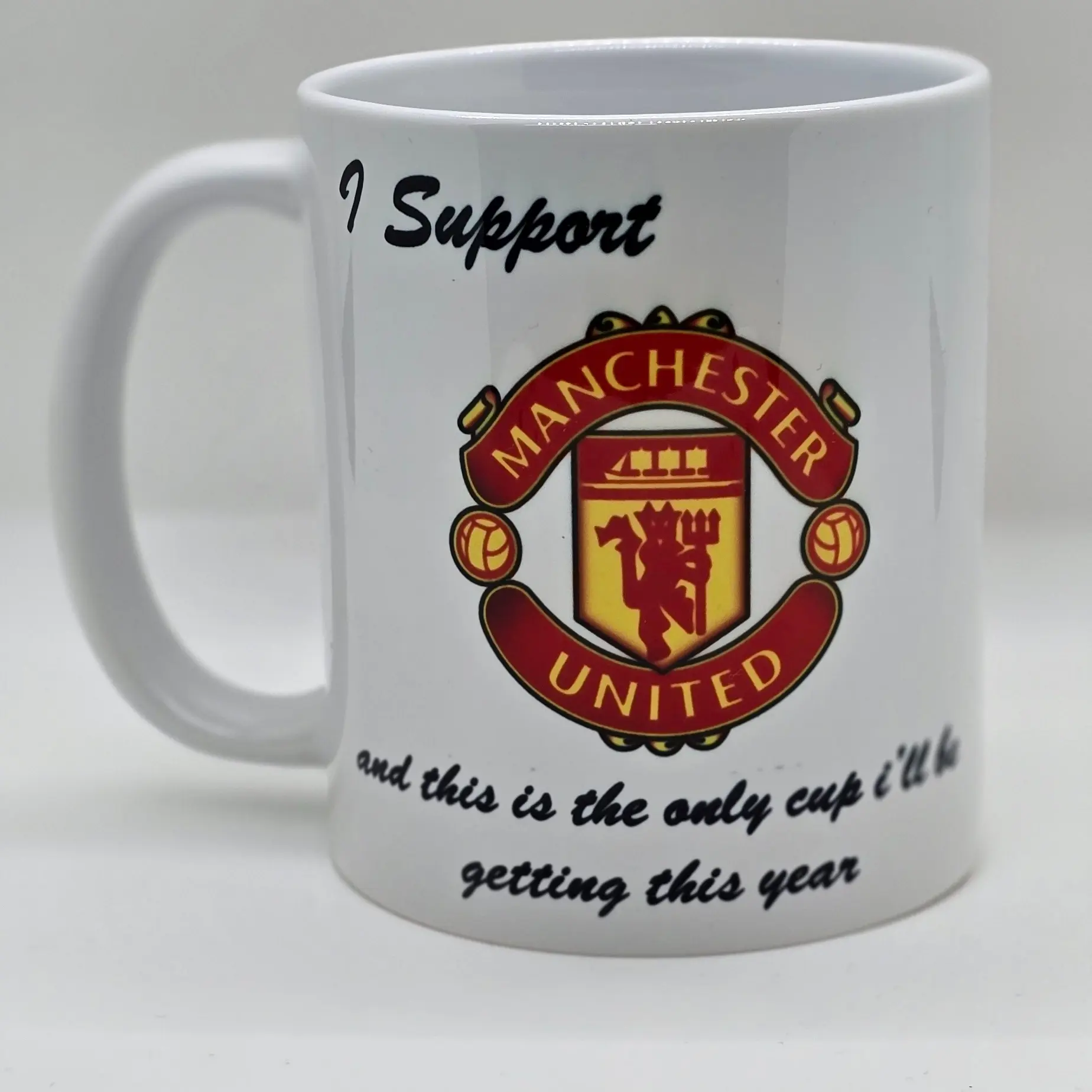I support Man United and this is the only cup i'll be getting this year | Funny | Novelty | Football Mug | Gift Idea | 11oz Coffee Mug|