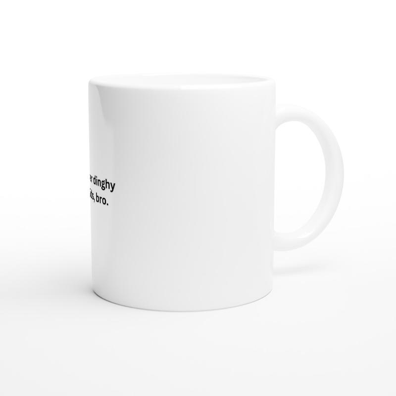 White 11oz Ceramic Mug - Rubber dinghy rapids, bro. - Four Lions Beverage Drinkware 2