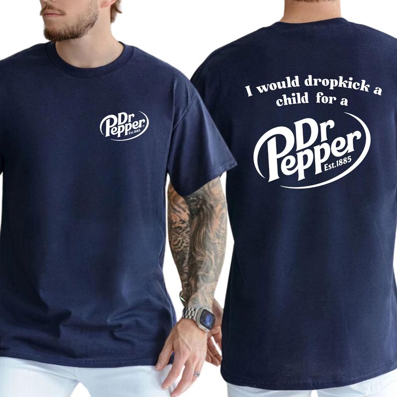 I Would Dropkick A Child For A Dr. Pepper T-Shirt, Cotton Top Menswear, Short Sleeve Unisex Shirt 5