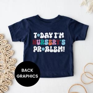 Today I'm Nursery's Problem Kids Back Logo T-Shirt