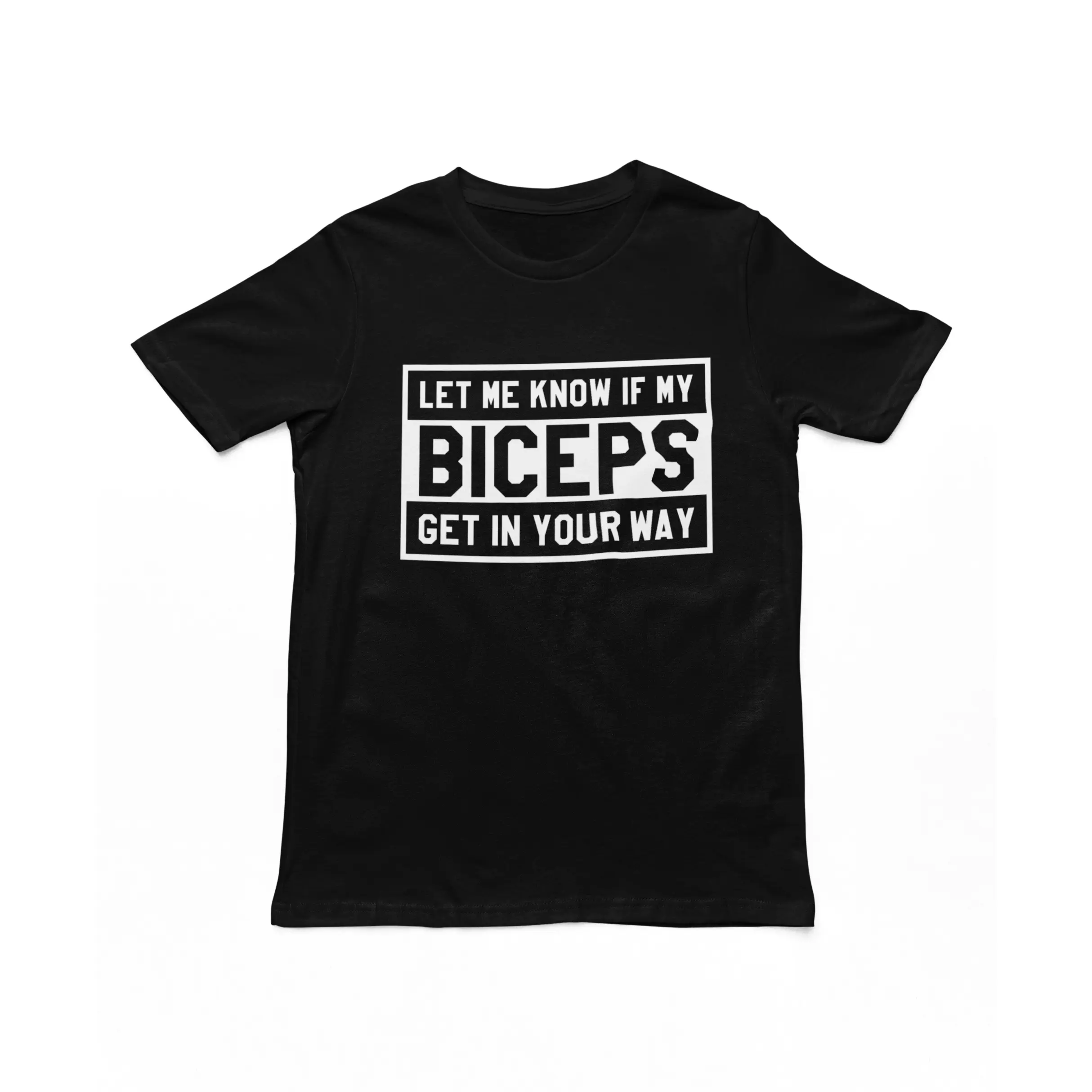 Let Me Know If My Biceps Get In Your Way Adults T-Shirt - Funny Men's Gym Novelty Tshirt, Gym Lover Top, Gifts For Gym Lovers, Bodybuilding, Weightlifting