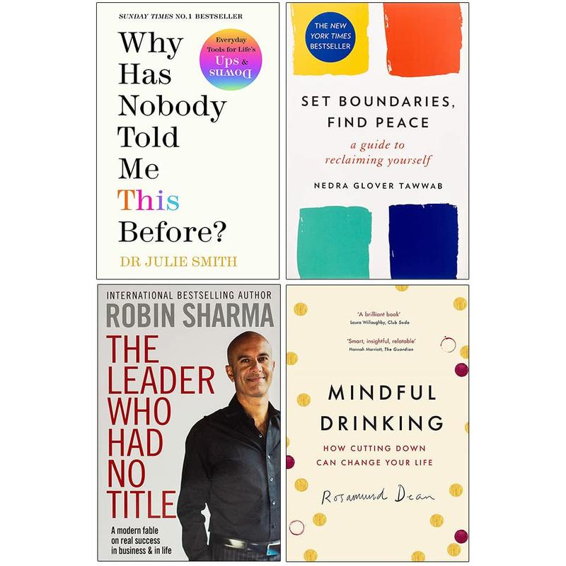 Why Has Nobody Told Me This Before [Hardcover], Set Boundaries Find Peace, The Leader Who Had No Title & Mindful Drinking 4 Books Collection Set 0