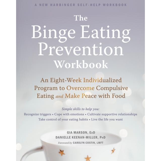 The Binge Eating Prevention Workbook - Paperback Book - An Eight-Week Individualized Program to Overcome Compulsive Eating and Make Peace with Food - by Gia Marson - 9781684033614 - New Harbinger Publications 0