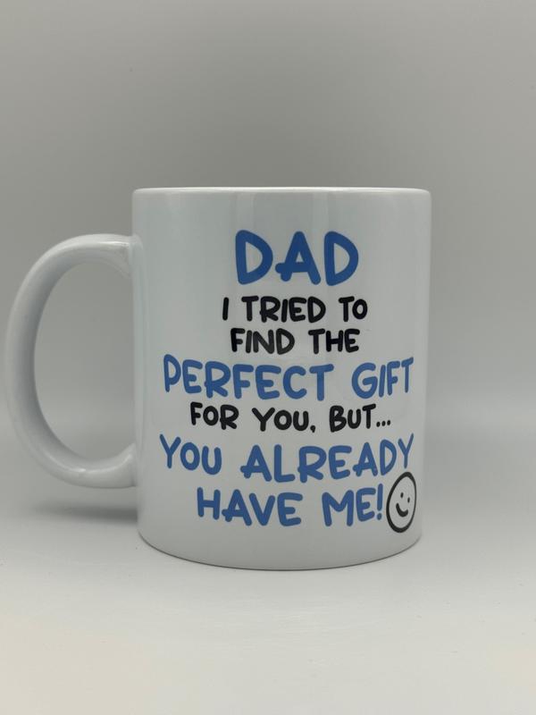 Dad I tried to find you the perfect gift, dad, birthday, father’s day, gift, perfect gift, cheap, budget, humour, buy now, celebration, just because 0