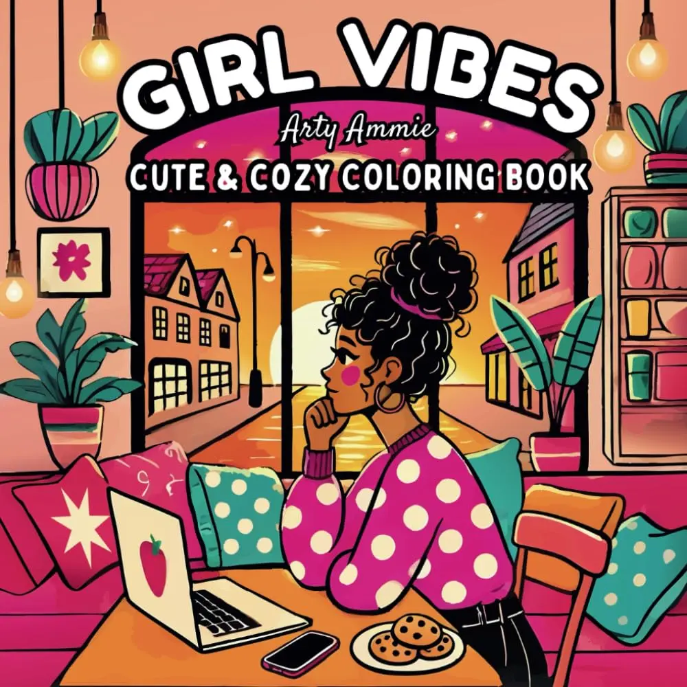 Girl Vibes: Coloring Book for Adults and Teens - Cozy Hygge Moments and Cute Daily Activities