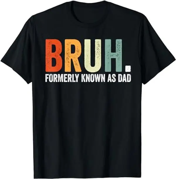 Bruh Formerly Known As Dad Funny Father's Day Gift idea 2024 T-Shirt