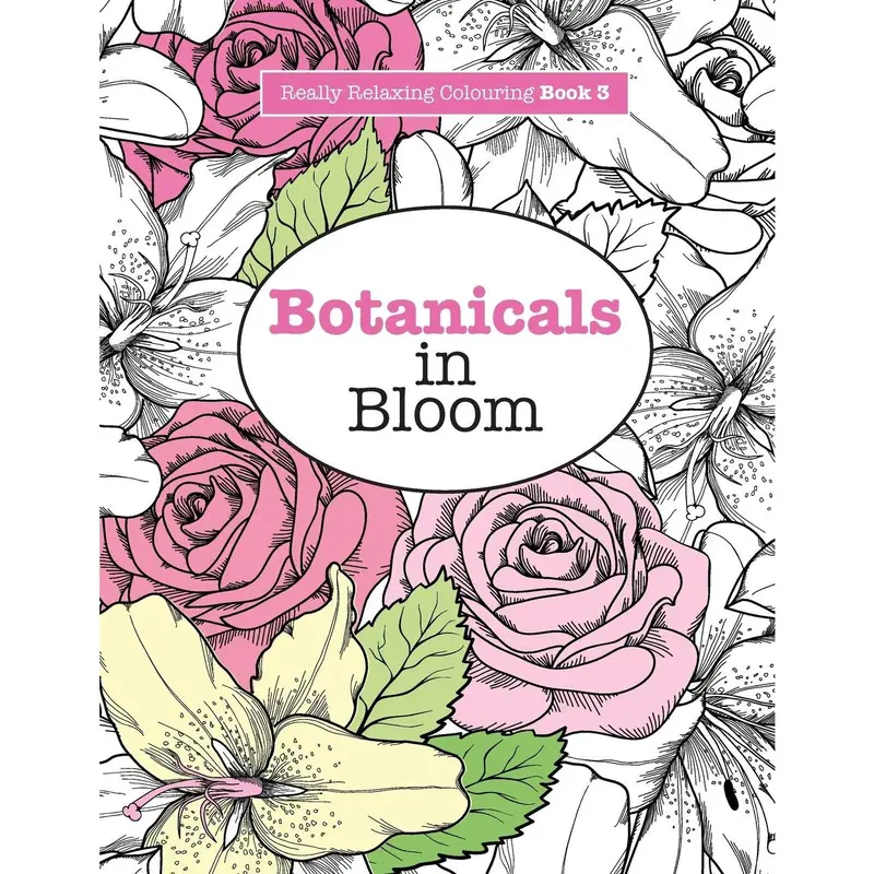 Really RELAXING Colouring Book 3 Botanicals in Bloom By Elizabeth James Paperback 0