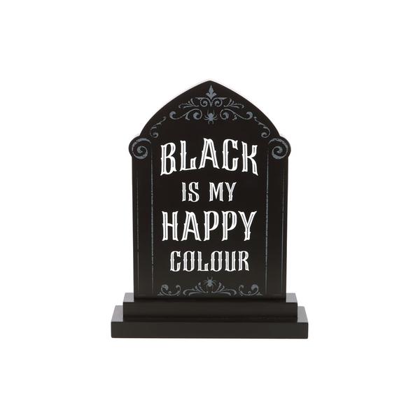 Black is My Happy Colour Standing Sign Decor Gothic Spooky 1