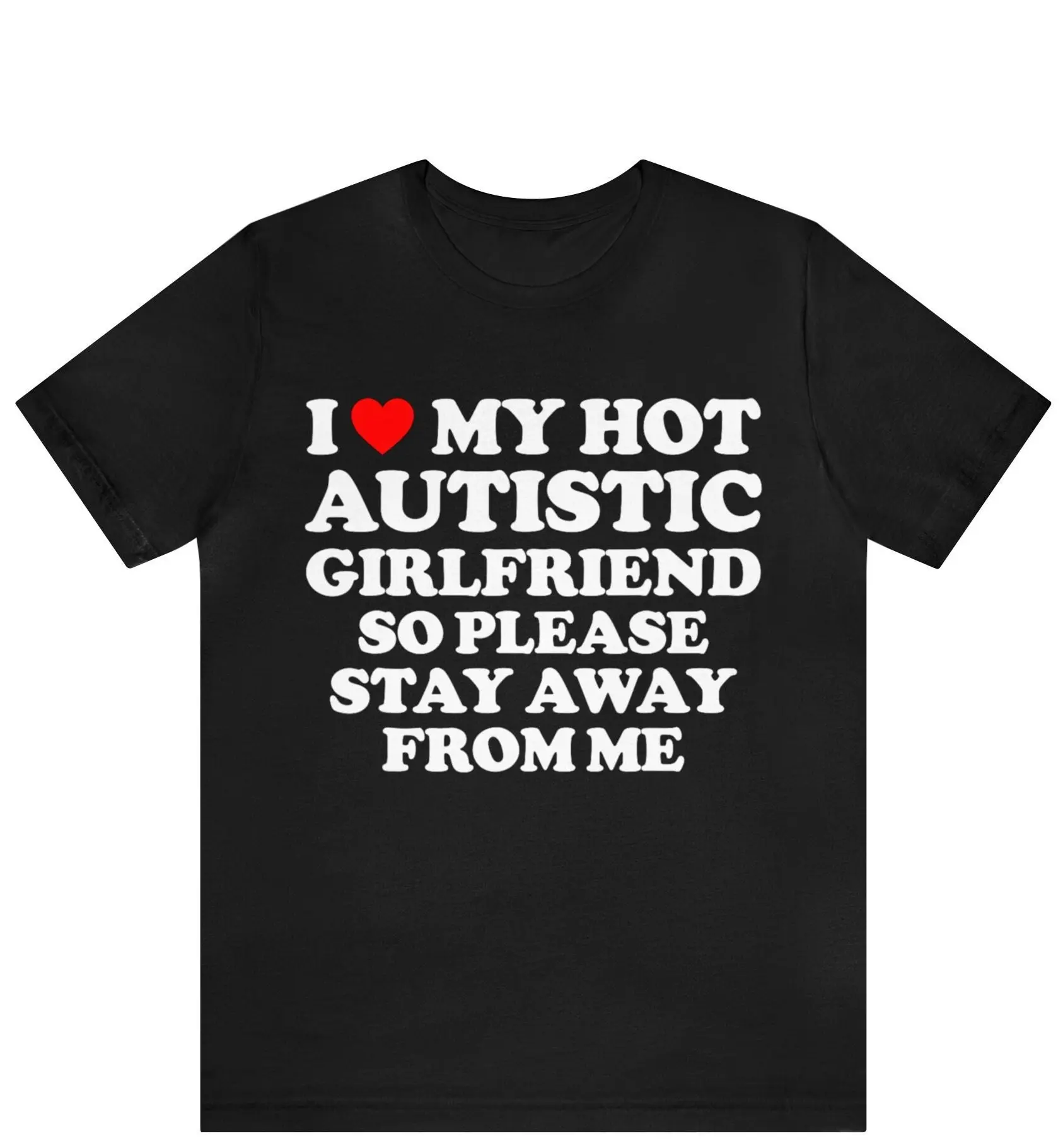 I Love My Hot Autistic Girlfriend So Please Stay Away From Me T-shirt I Heart My Hot Autistic Girlfriend Shirt Gift For Friend