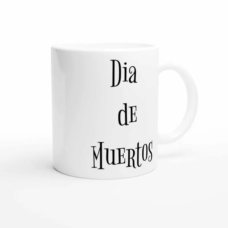 Dia De Muertos  - White 11oz Ceramic Mug Beverage Drinkware Glossy Stylish Glossy Stylish Coffee Tumbler Cup Reuse Washable Reusable Printed 0
