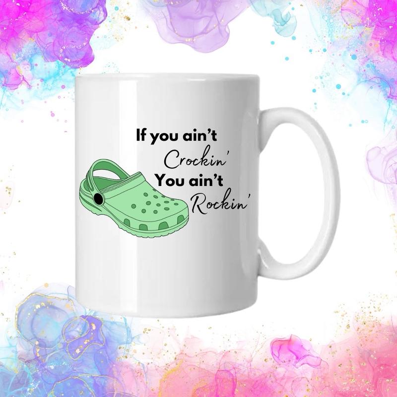 If you ain’t crockin you ain’t rockin mugs perfect for hot and cold drinks 3
