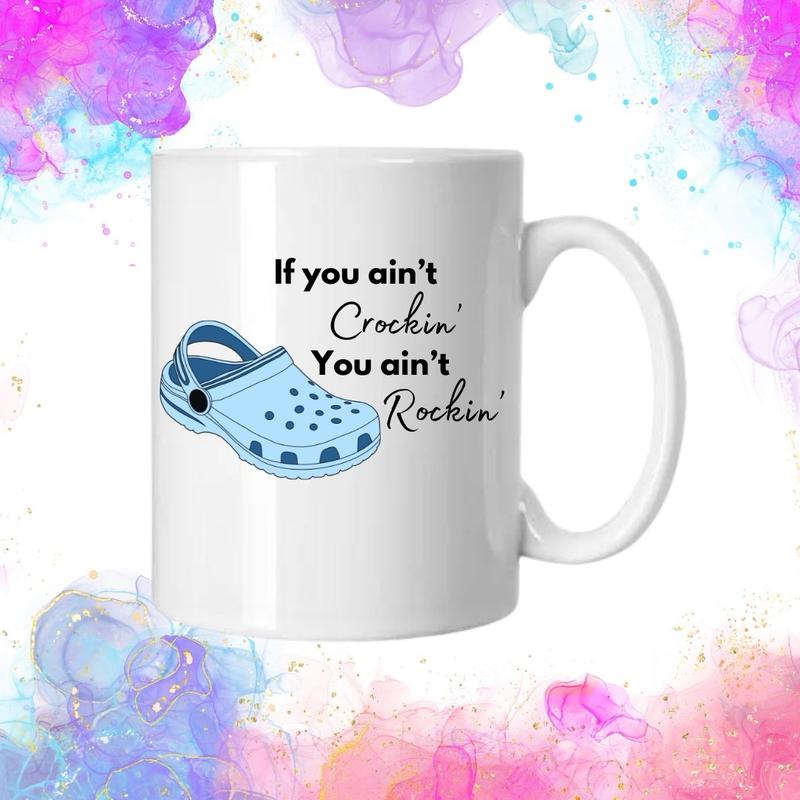 If you ain’t crockin you ain’t rockin mugs perfect for hot and cold drinks 2