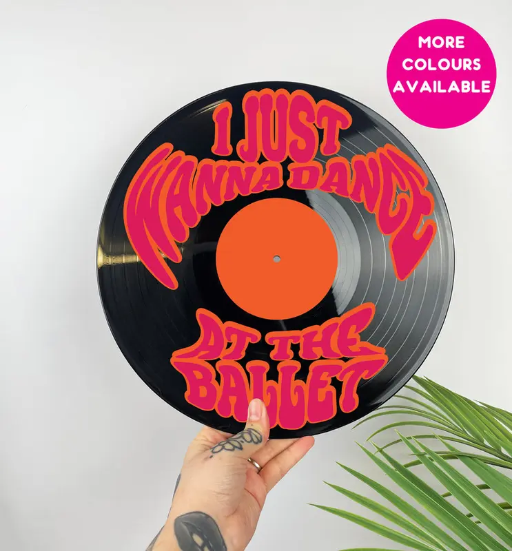 I just wanna dance at the ballet upcycled vintage 12" LP vinyl record home decor 0