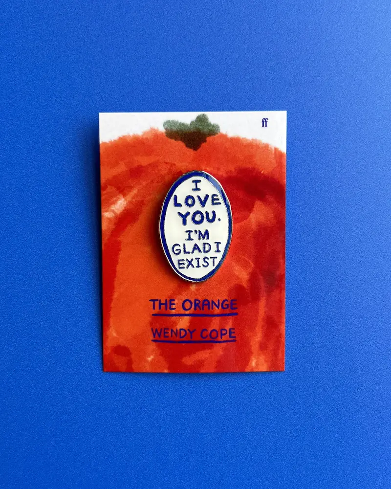 The Orange: Pin Badge ('I Love You. I'm Glad I Exist)