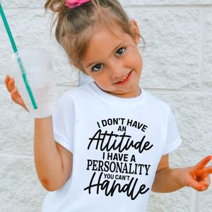I Don't Have An Attitude Kids T-Shirt