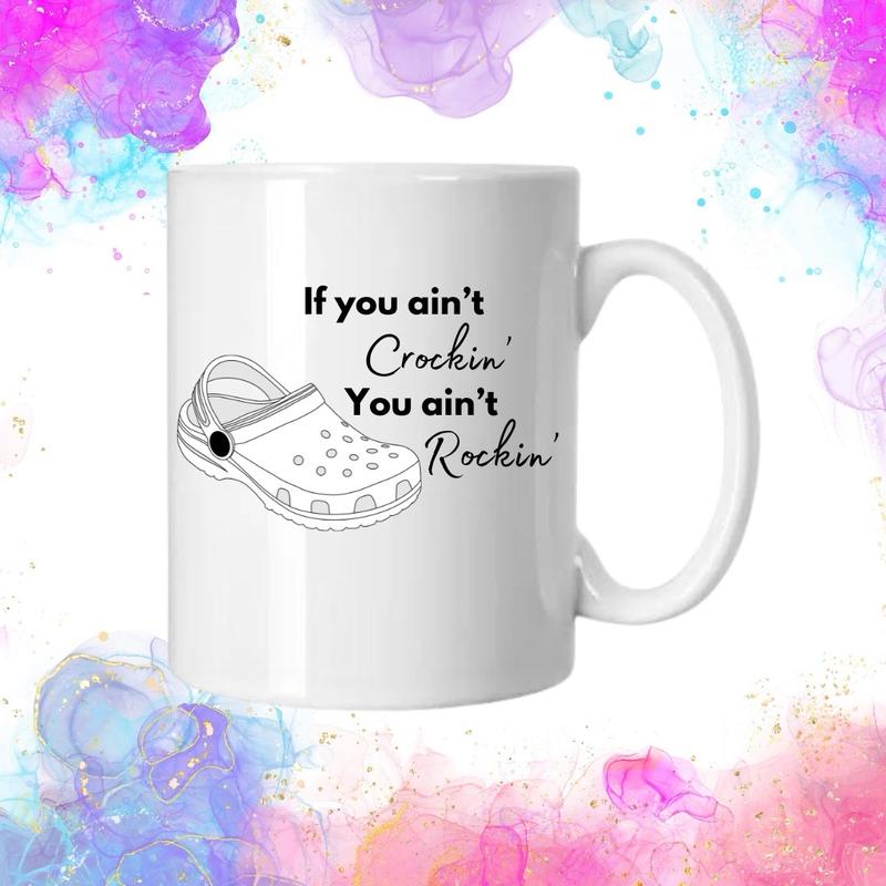 If you ain’t crockin you ain’t rockin mugs perfect for hot and cold drinks 1