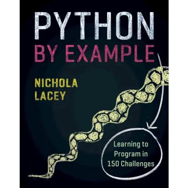 Python by Example - Paperback Book - Learning to Program in 150 Challenges - by Nichola Lacey - 9781108716833 - Cambridge University Press