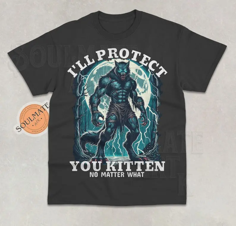 I'll Protect You Kitten No Matter What Shirt, Funny Alpha Wolf Tshirt, Meme Alpha Sweatshirt, Literally Me Alpha Wolf Hoodie, Unisex 90s Tee