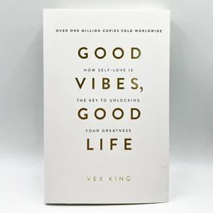 Good Vibes, Good Life: Unlocking Your Greatness with Self-Love by Vex King