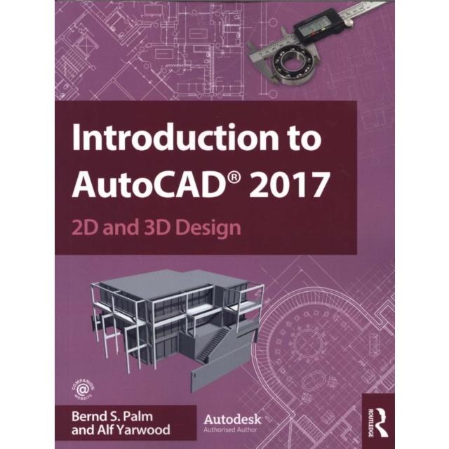 Introduction to AutoCAD 2017 - Paperback Book - 2D and 3D Design - by Alf Yarwood - 9781138191983 - Taylor & Francis Ltd 0