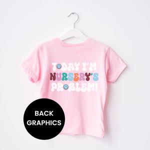 Today I'm Nursery's Problem Kids Back Logo T-Shirt