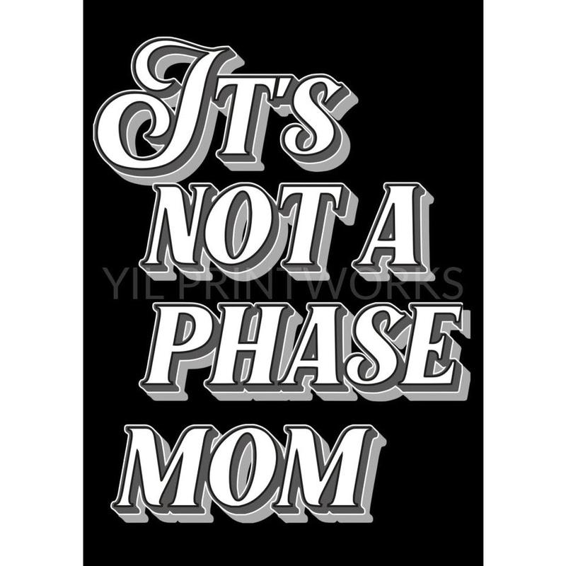 It's not a phase mom typography artwork poster print 1