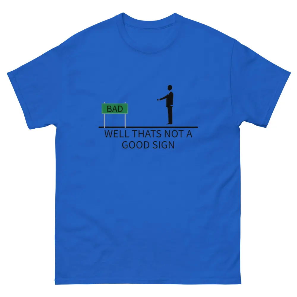 Thats not a good sign t-shirt, dad joke