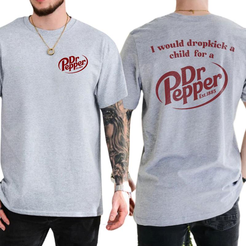 I Would Dropkick A Child For A Dr. Pepper T-Shirt, Cotton Top Menswear, Short Sleeve Unisex Shirt 1