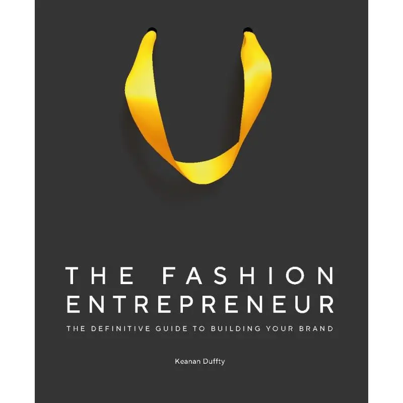 Fashion Entrepreneur: A Definitive Guide to Building Your Brand 0