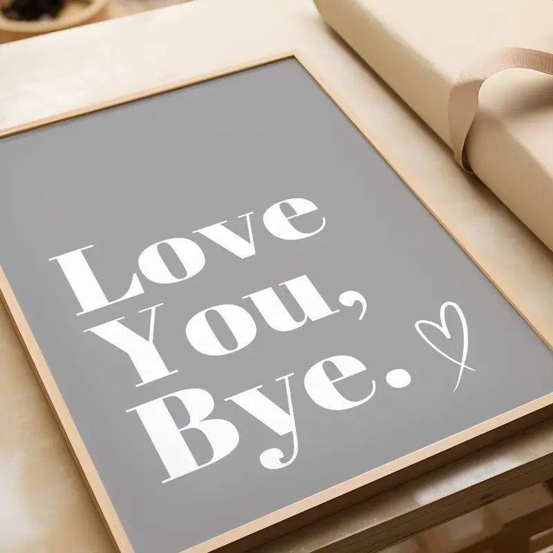 Love You, Bye. GreyPrint, Home Decor Poster 1