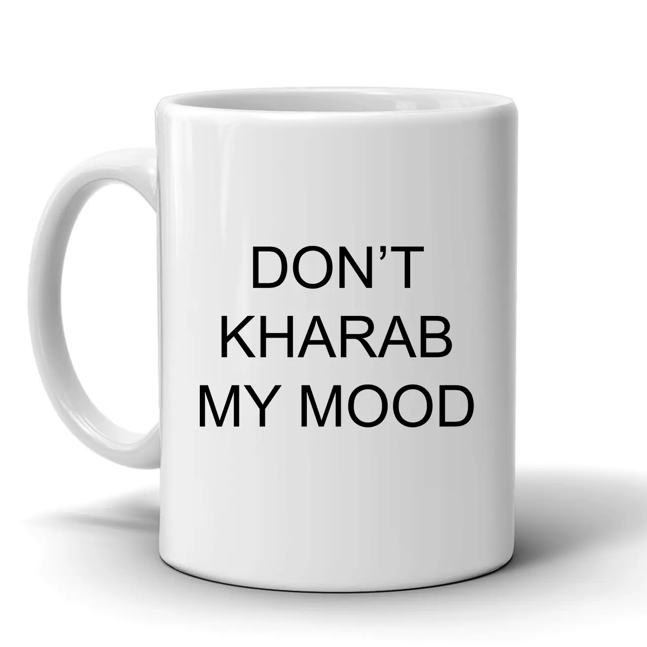 Dont Kharab My Mood-Punjabi Funny Novelty Mug-Punjabi mug-Gift idea 11oz Coffee Mug