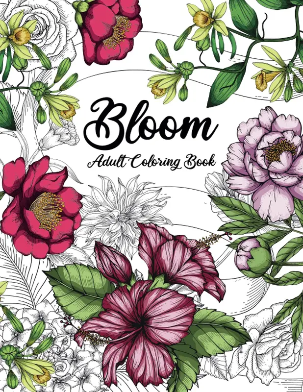 Bloom Adult Coloring Book: Beautiful Flower Garden Patterns and Botanical Floral Prints 0
