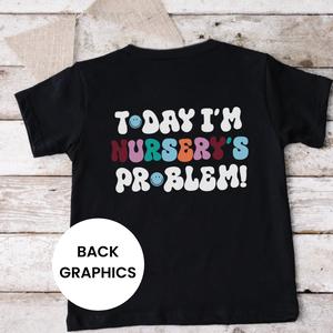 Today I'm Nursery's Problem Kids Back Logo T-Shirt