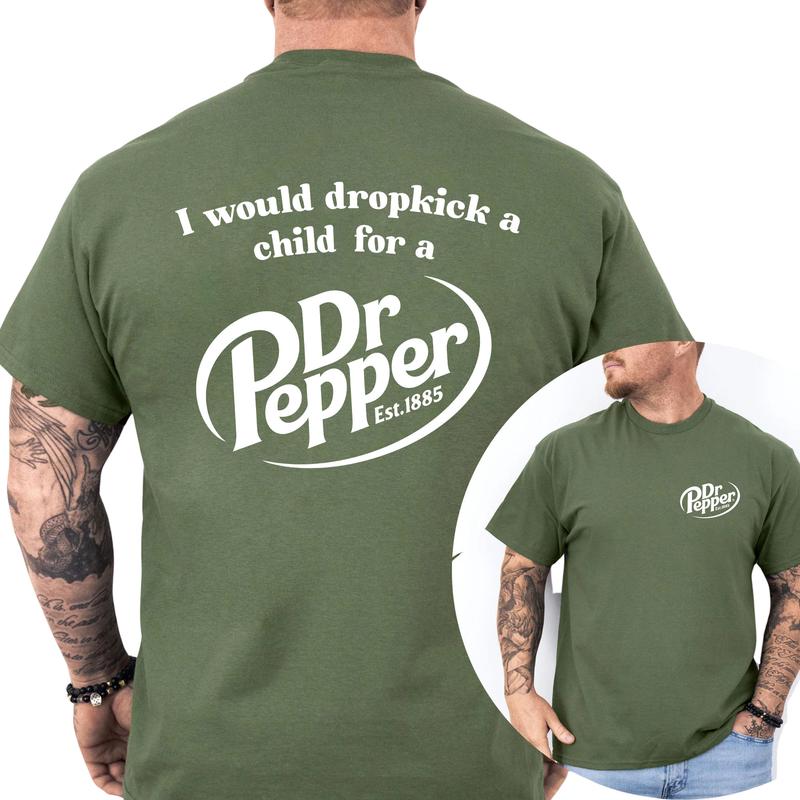I Would Dropkick A Child For A Dr. Pepper T-Shirt, Cotton Top Menswear, Short Sleeve Unisex Shirt 4