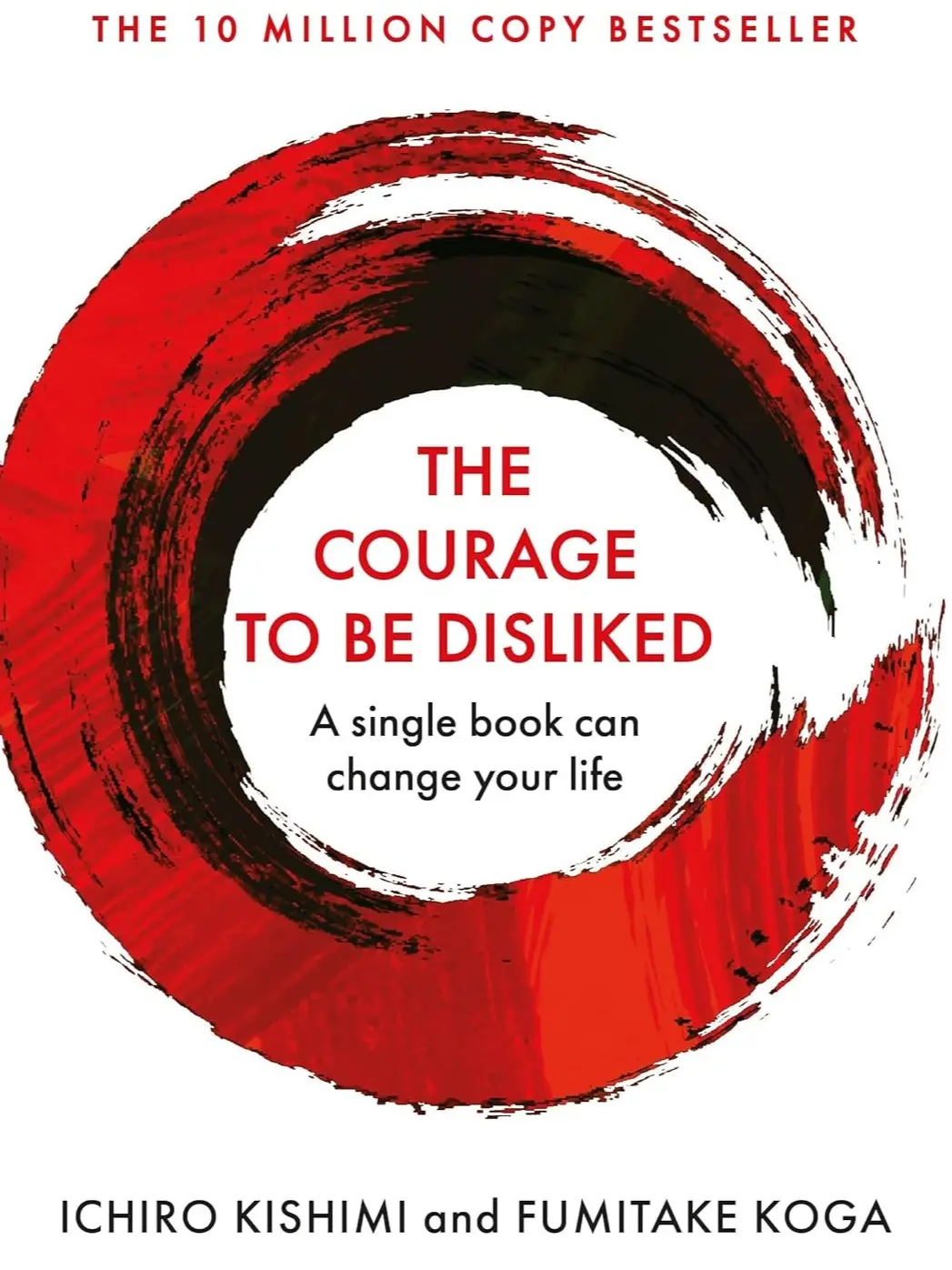 The Courage To Be Disliked: A single book can change your life (Courage To series) (Cover may vary)
