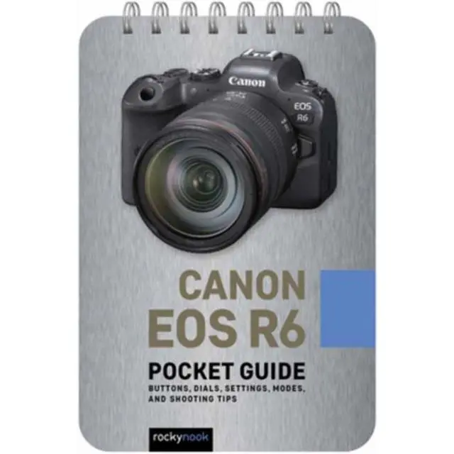 Canon EOS R6: Pocket Guide - Spiral bound - Buttons, Dials, Settings, Modes, and Shooting Tips - by Rocky Nook - 9781681987552 - Rocky Nook 0